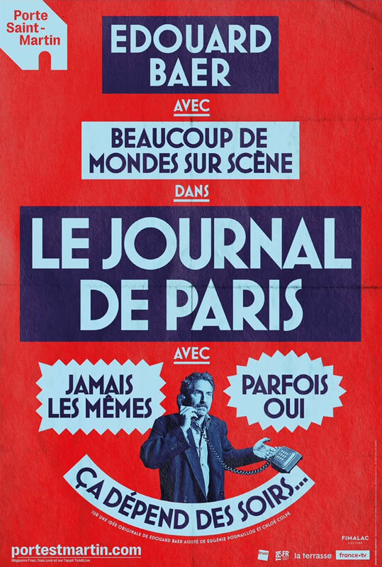 Affiche du spectable Le Journal de Paris d'Edouard Baer au théatre de la Porte St Martin à Paris
